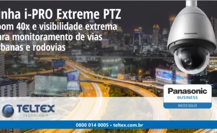 CFTV: NOVAS CÂMERAS PTZ PANASONIC I-PRO EXTREME